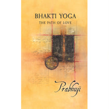 Bhakti yoga - The path of love by Prabhuji (Hard cover - English)