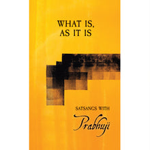 What is, as it is - Satsangs with Prabhuji (Hard cover - English)