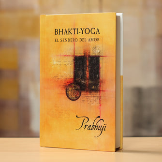 Bhakti yoga - El sendero del amor con Prabhuji (Hard cover - Spanish)