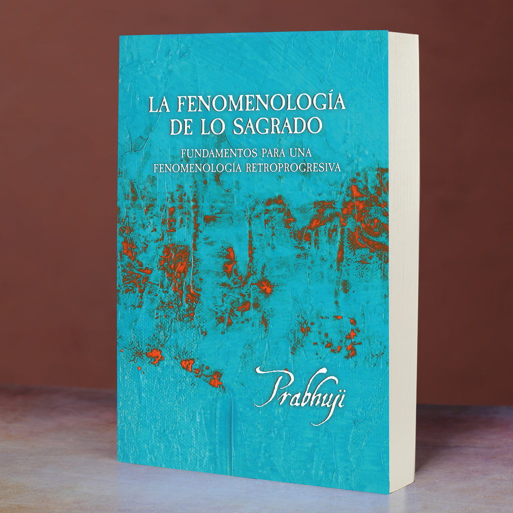 Book La fenomenología de lo sagrado - fundamentos para una fenomenología retroprogresiva- por Prabhuji (Paperback - Spanish)