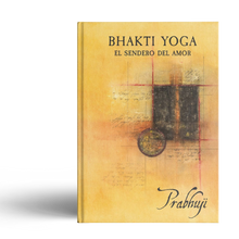 Bhakti yoga - El sendero del amor por Prabhuji (Hard cover - Spanish)