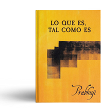 Lo que es, tal como es: Satsangs con Prabhuji (Tapa dura - Español)