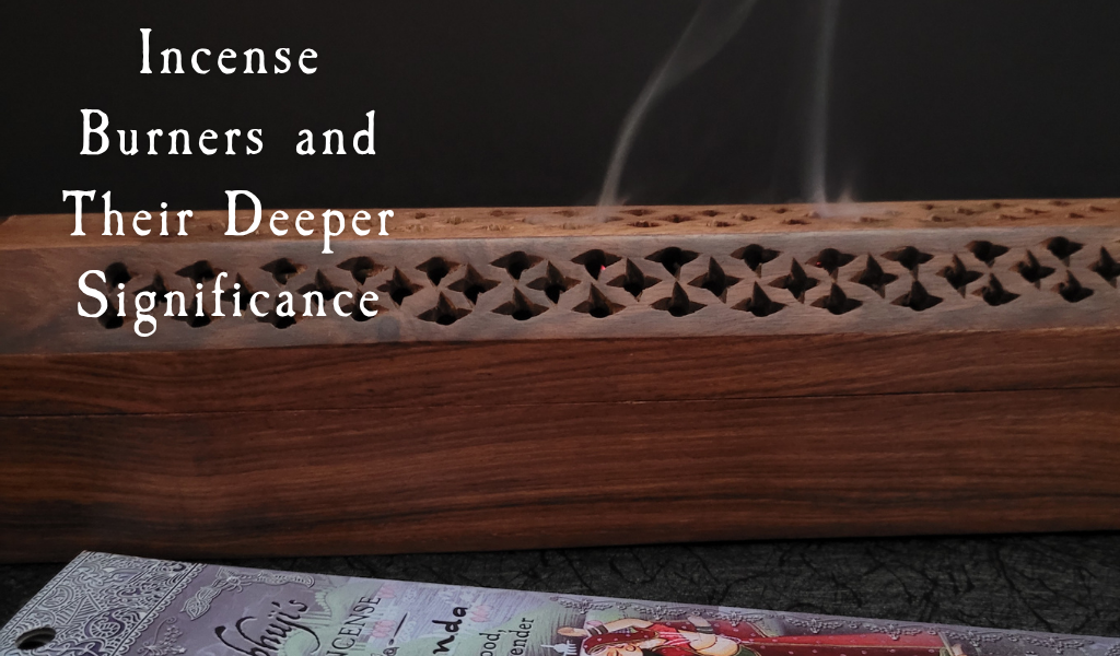 Incense Burners and Their Deeper Significance