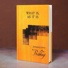 What is, as it is - Satsangs with Prabhuji (Hard cover - English)