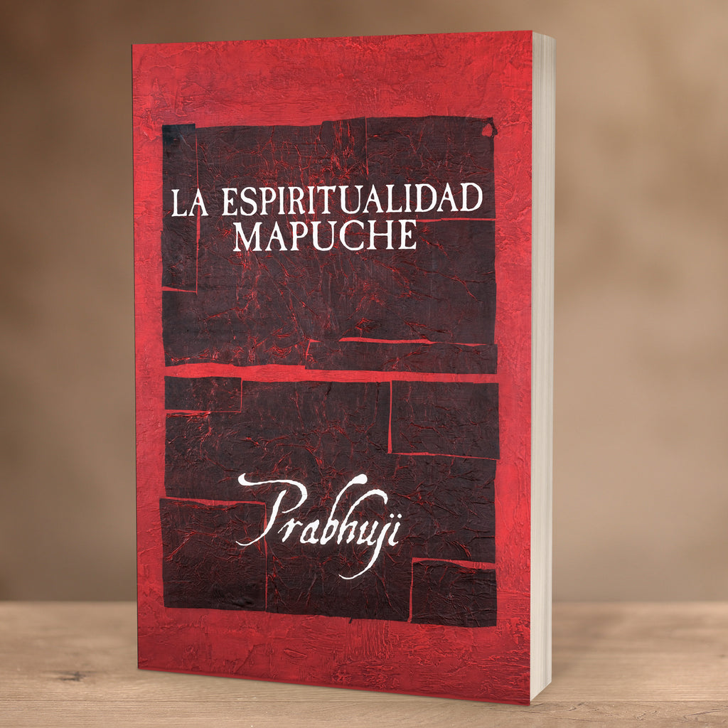 La espiritualidad mapuche por Prabhuji (Spanish Paperback)