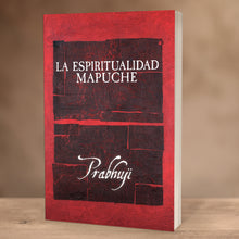 La espiritualidad mapuche por Prabhuji