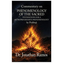 Book Commentary on Phenomenology of the Sacred: Foundations for a Retroprogressive Phenomenology by Prabhuji (Softcover - English) - Jonathan Ramos