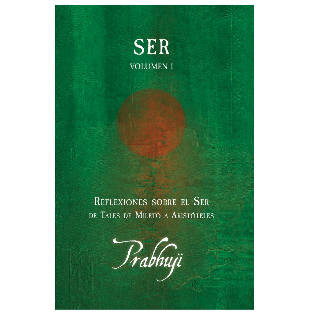 Book Ser - Volumen I: Reflexiones sobre el Ser de Tales de Mileto a Aristóteles - por Prabhuji (Paperback - Spanish)