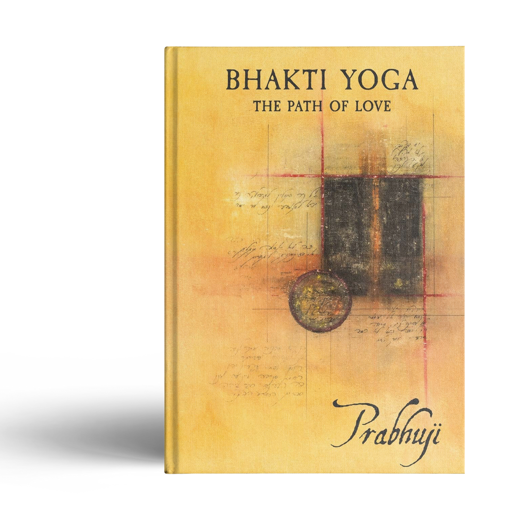 Bhakti yoga - The path of love by Prabhuji (Hard cover - English)