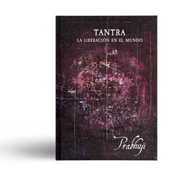Tantra - La liberacion en el mundo con Prabhuji (Tapa dura - Español) 